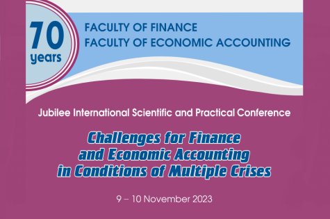 Jubilee International Scientific and Practical conference "CHALLENGES FOR FINANCE AND ECONOMIC ACCOUNTING IN CONDITIONS OF MULTIPLE CRISES"