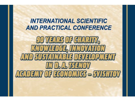 International Scientific and Practical Conference dedicated to the 90th Anniversary of D. A. Tsenov Academy of Economics